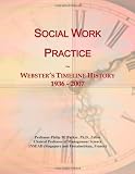 Social Work Practice: Websters Timeline History, 1936 - 2007