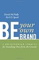 Be Your Own Brand: A Breakthrough Formula for Standing Out From The Crowd
