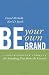 Be Your Own Brand: A Breakthrough Formula for Standing Out from the Crowd