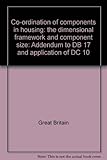 Co-ordination of components in housing: the dimensional framework and component size : addendum to DB 17 and application of DC 10