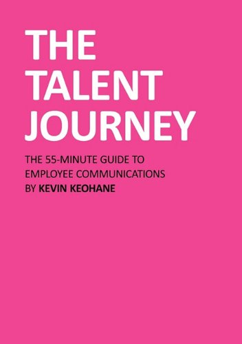 The Talent Journey: the 55-Minute Guide to Employee 