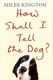 How shall I tell the dog?