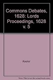 Lords proceedings 1628 : volume v of Proceedings in Parliament 1628