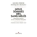 Nous sommes des sang-m�l�s : Manuel d'histoire de la civilisation francaise