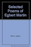 Selected poems of Egbert Martin