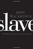 Slave: The Hidden Truth About Your Identity in Christ