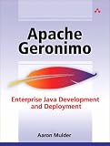 Apache Geronimo: Enterprise Java  Development and Deployment