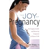 The Joy of Pregnancy: The Complete, Candid, and Reassuring Companion for Parents-to-Be