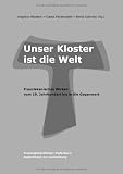 Produkt-Bild: Unser Kloster ist die Welt: Franziskanisches Wirken vom 19. Jahrhundert bis in die Gegenwart