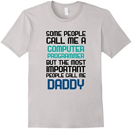Men's Computer Programmer -  Some People Call Me Daddy T Shirt Large Silver