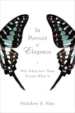 In Pursuit of Elegance: Why the Best Ideas Have Something Missing
