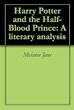 Harry Potter and the Half-Blood Prince: A literary analysis
