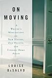 On Moving: A Writer's Meditation on New Houses, Old Haunts, and Finding Home Again