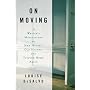 On Moving: A Writer's Meditation on New Houses, Old Haunts, and Finding Home Again