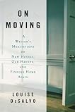 On Moving: A Writer's Meditation on New Houses, Old Haunts, and Finding Home Again