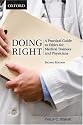 Doing Right: A Practical Guide to Ethics for Medical Trainees and Physicians