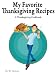 My Favorite Thanksgiving Recipes: A Thanksgiving Cookbook