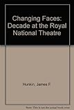 Changing faces : a decade at the National Theatre