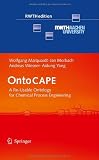 OntoCAPE: A Re-Usable Ontology for Chemical Process Engineering (RWTHedition)