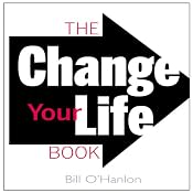 The Change Your Life Book | [Bill O'Hanlon]