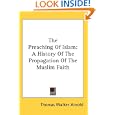 The Preaching Of Islam: A History Of The Propagation Of The Muslim Faith by Thomas Walker Arnold