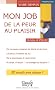 Mon job : de la peur au plaisir
