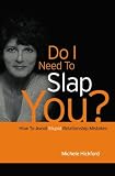 Do I Need To Slap You?: How To Avoid Stupid Relationship Mistakes