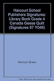 Harcourt School Publishers Signatures: Library Book Grade 4 Canada Geese Quilt