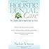 Holistic Dental Care: The Complete Guide to Healthy Teeth and Gums