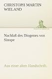 Produkt-Bild: Nachla&szlig; des Diogenes von Sinope: Aus einer alten Handschrift