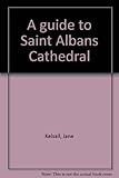 A guide to Saint Albans Cathedral