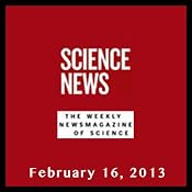 Science News, February 16, 2013 | [Society for Science & the Public]