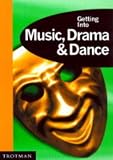 Getting into drama, music & dance