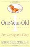 Your One-Year-Old: The Fun-Loving, Fussy 12-To 24-Month-Old