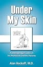 Under My Skin: A Dermatologist Looks at His Profession and His Patients