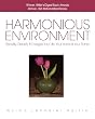 Harmonious Environment: Beautify, Detoxify and Energize Your Life, Your Home and Your Planet