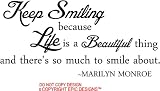Keep smiling because life is a beautiful thing and there's so much to smile about Marilyn Monroe wall art wall sayings