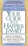 Liberated Parents, Liberated Children Publisher: Harper Paperbacks