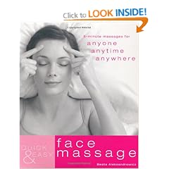 Quick and Easy Face Massage: 5-minute Massages for Anyone, Anytime, Anywhere (Quick & Easy)