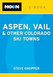 Moon Aspen, Vail & other Colorado Ski Towns e-book