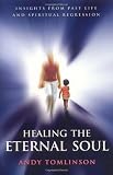 Healing the Eternal Soul: Insights from Past Life and Spiritual Regression