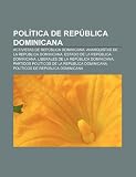 Política De República Dominicana: Activi: Activistas de República Dominicana, Anarquistas de la República Dominicana, Estado de la República ... Dominicana, Políticos de República Dominicana