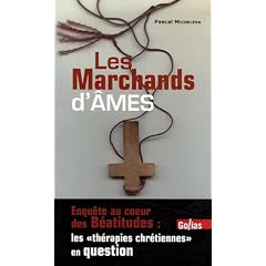 Les Marchands d'�mes : Enqu�te au coeur des B�atitudes : les th�rapies chr�tiennes en question
