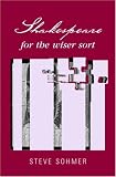 Shakespeare For The Wiser Sort : Solving Shakespeare's Riddles In The Comedy Of Errors, Romeo And Juliet, King John, 1-2 Henry IV, The Merchant Of Venice, Henry V, Julius Caesar, Othello, Macbeth And Cymberline