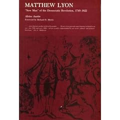 Matthew Lyon, "New Man" of the Democratic Revolution, 1749-1822