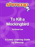 To Kill a Mockingbird: Shmoop Study Guide