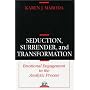 Seduction Surrender Transformation (Relational Perspectives Book Series, 13)