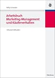 Arbeitsbuch Marketing und K&auml;uferverhalten: inklusive Fallstudien Schaufelbr&auml;u Bier und Pronto Pizza