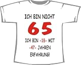 Produkt-Bild: Ich bin nicht 65, ich bin 18 mit 47 Jahren Erfahrung; T-Shirt wei&szlig;