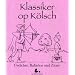 Klassiker op K�lsch: Gedichte, Balladen und Zitate
